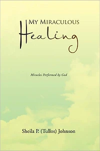 My Miraculous Healing: Miracles Performed by God