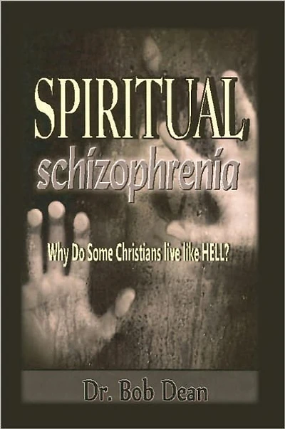 Spiritual Schizophrenia: Why Do Some Christians Live like Hell?