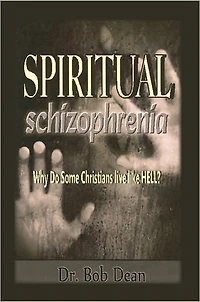 Spiritual Schizophrenia: Why Do Some Christians Live like Hell?