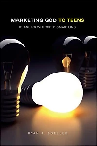 Marketing God to Teens: Branding Without Dismantling