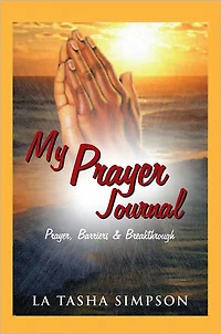 My Prayer Journal: Prayer, Barriers & Breakthrough