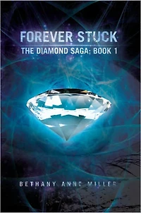 Forever Stuck: The Diamond Saga: Book 1