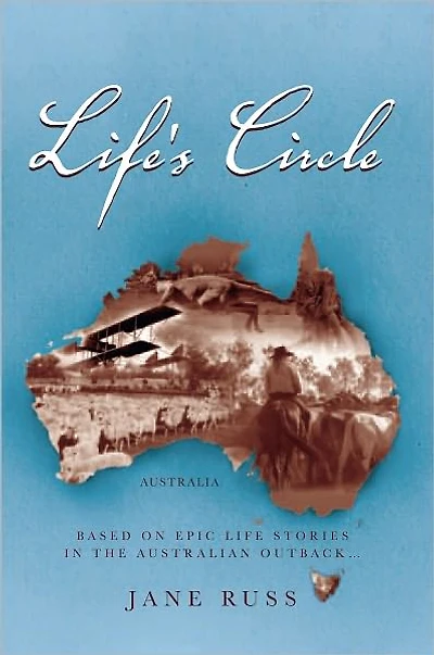 Life's Circle: Based on epic life stories in the Australian Outback...