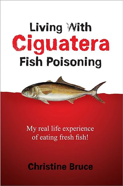Living With Ciguatera Fish Poisoning: My real life experience of eating fresh fish!
