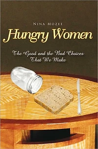Hungry Women: The Good and the Bad Choices That We Make
