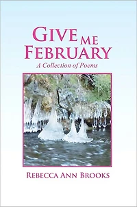 Give Me February: A Collection of Poems