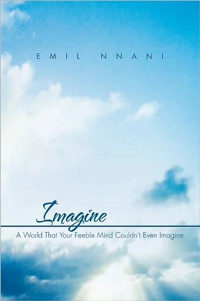 Imagine: A World That Your Feeble Mind Couldn't Even Imagine