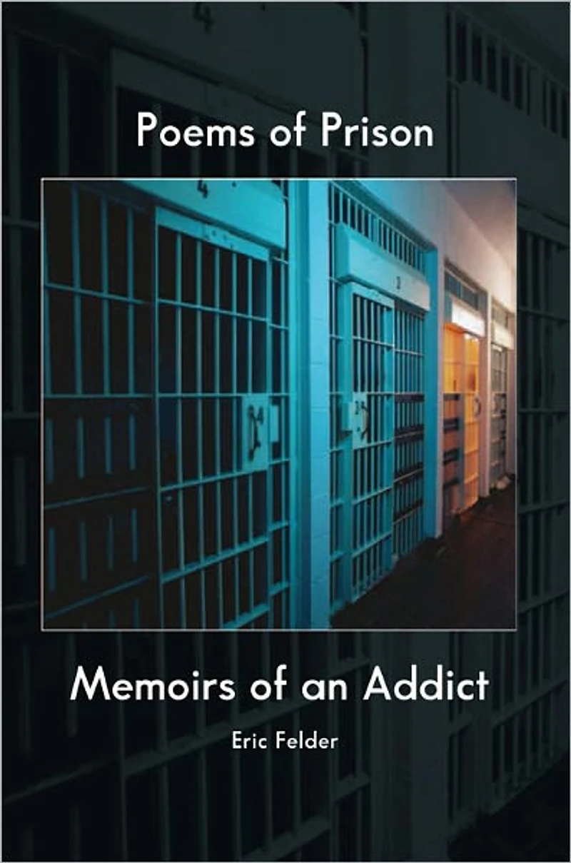 Poems of Prison: Memoirs of an Addict