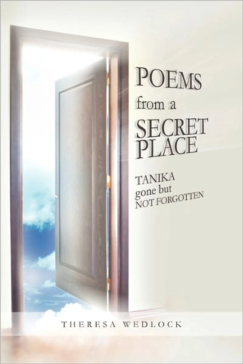 Poems from the Secret Place: Tanika Gone But Not Forgotten