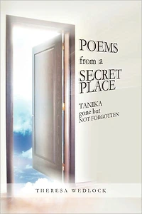 Poems from the Secret Place: Tanika Gone But Not Forgotten