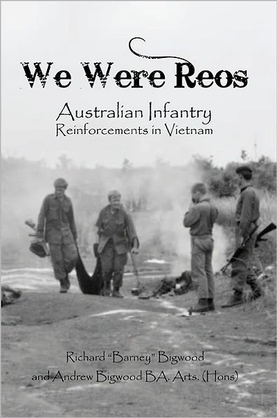WE WERE REOs: Australian Infantry Reinforcements in VIETNAM