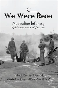 WE WERE REOs: Australian Infantry Reinforcements in VIETNAM