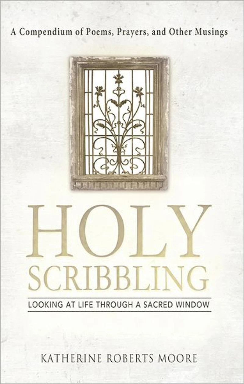 Holy Scribbling: Looking at Life Through a Sacred Window