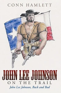 John Lee Johnson on the Trail: John Lee Johnson, Back and Bad