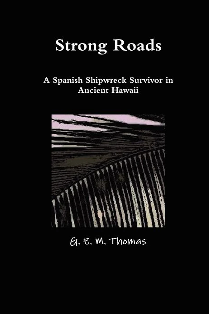 Strong Roads A Spanish Shipwreck Survivor In Ancient Hawaii