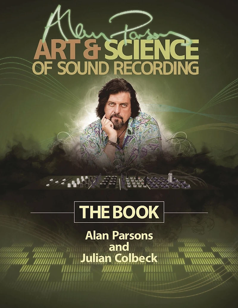 Alan Parsons' Art & Science of Sound Recording: The Book