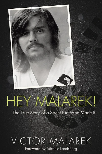 Hey Malarek!: The True Story of a Street Kid Who Made It