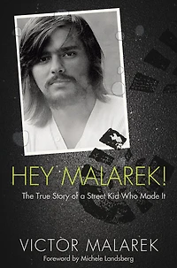 Hey Malarek!: The True Story of a Street Kid Who Made It