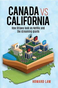 Canada vs California: How Ottawa took on Netflix and the streaming giants