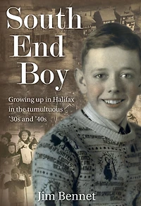 South End Boy: Growing up in Halifax in the tumultuous '30s and '40s