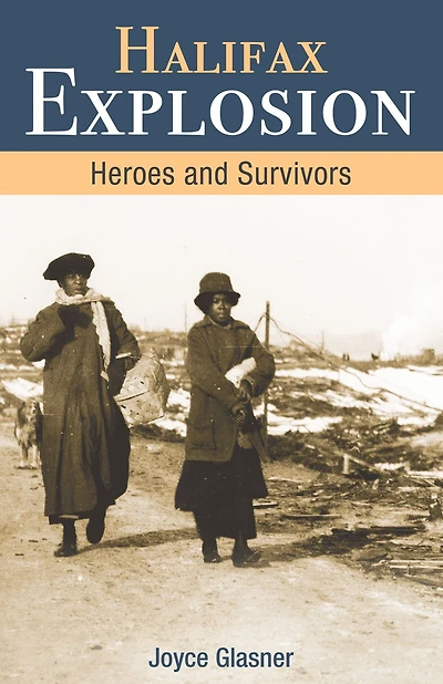 Halifax Explosion: Heroes and Survivors