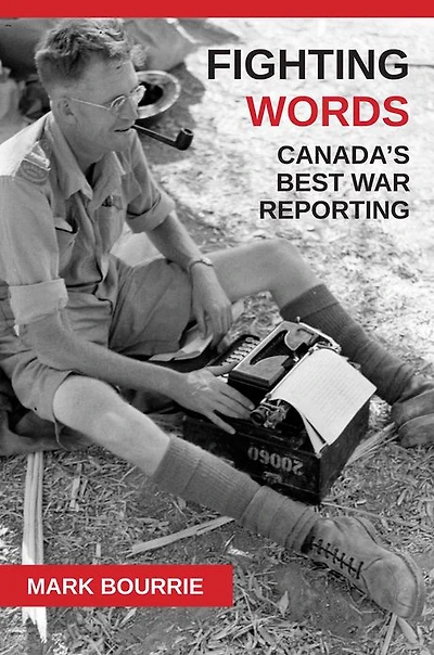 Fighting Words: Canada's Best War Reporting