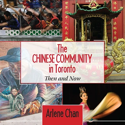 The Chinese Community Toronto: Then and Now