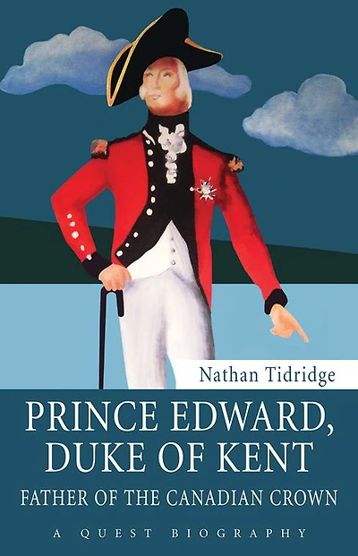 Prince Edward, Duke of Kent: Father of the Canadian Crown