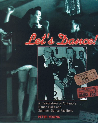 Let's Dance: A Celebration of Ontario's Dance Halls and Summer Pavilions