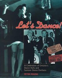 Let's Dance: A Celebration of Ontario's Dance Halls and Summer Pavilions