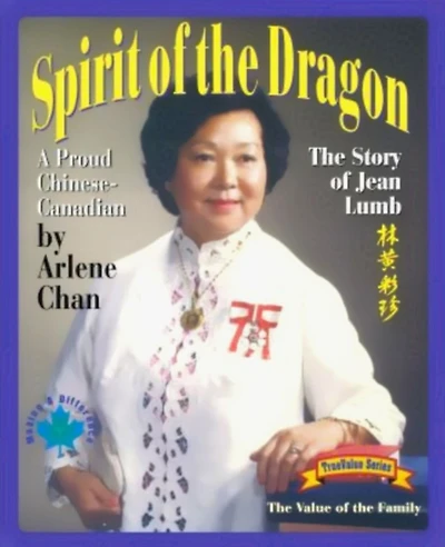 Spirit of The Dragon: Story Jean Lumb, a Proud Chinese-Canadian