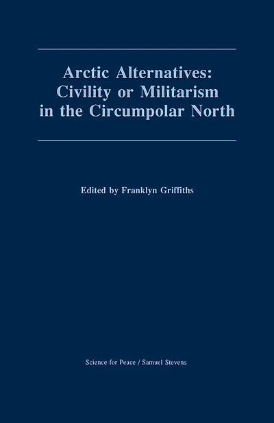 Arctic Alternatives: Civility of Militarism the Circumpolar North