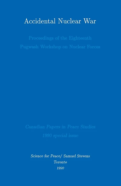 Accidental Nuclear War: Proceedings of the Eighteenth Pugwash Workshop on Forces