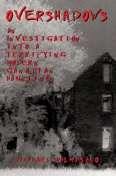 Overshadows: An Investigation into a Terrifying Modern Canadian Haunting
