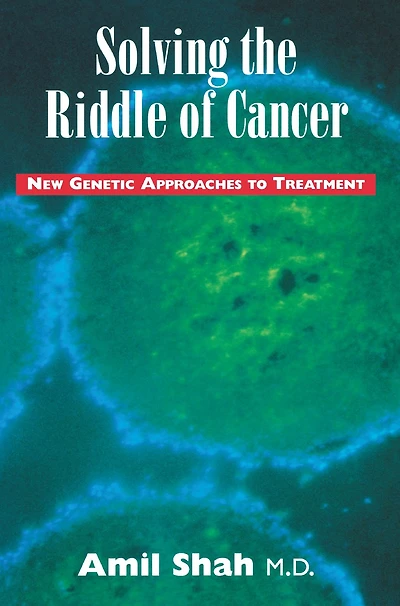 Solving the riddle of cancer: new genetic approaches to treatment