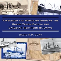 Passenger and Merchant Ships of the Grand Trunk Pacific Canadian Northern Railways