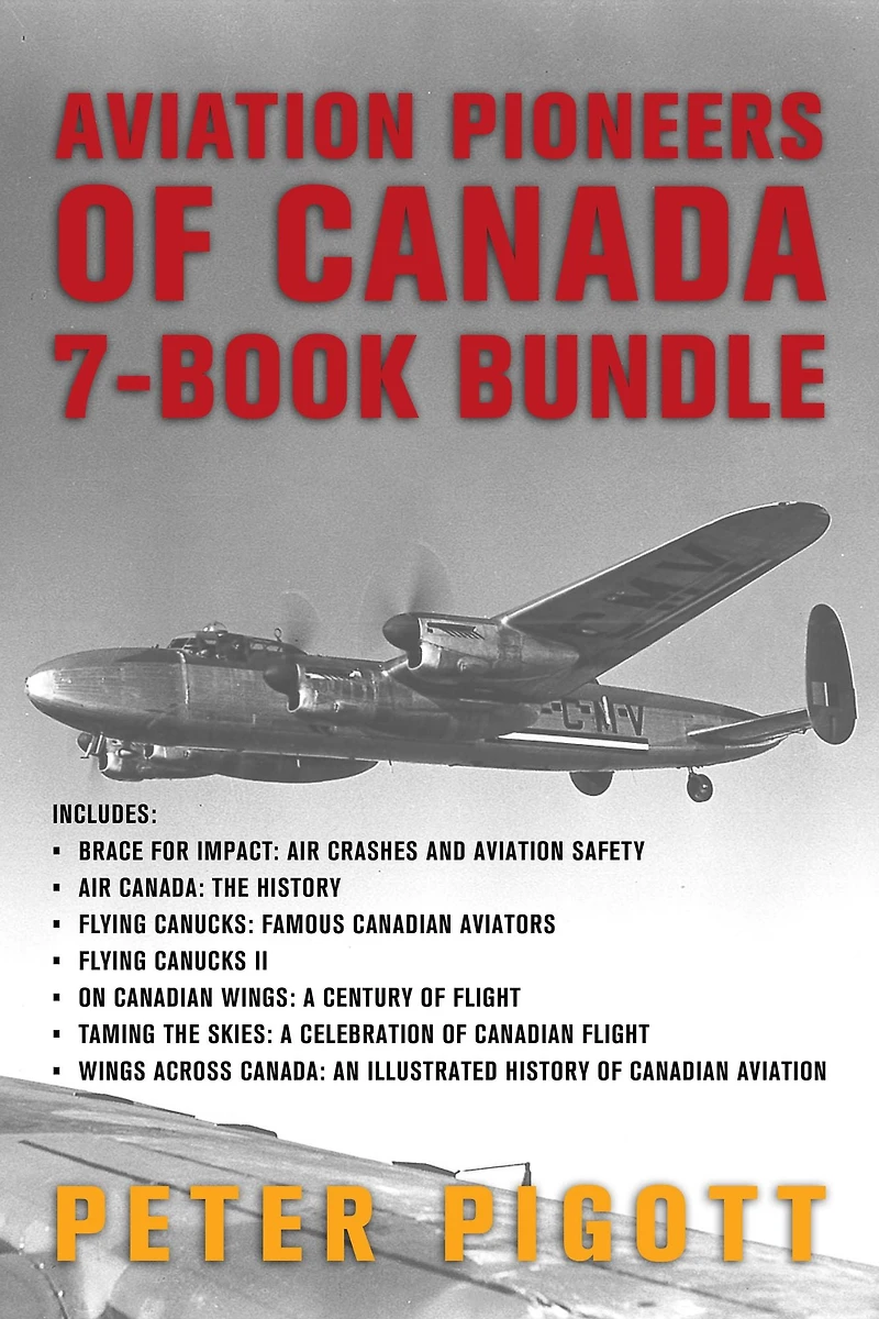 Aviation Pioneers of Canada 7-Book Bundle: Brace for Impact / Air Canada / and 5 more
