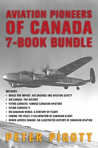 Aviation Pioneers of Canada 7-Book Bundle: Brace for Impact / Air Canada / and 5 more