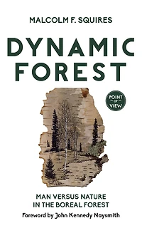 Dynamic Forest: Man Versus Nature the Boreal Forest