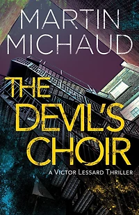 The Devil's Choir: A Victor Lessard Thriller