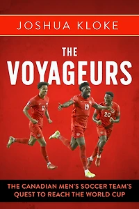 the Voyageurs: Canadian Men's Soccer Team's Quest to Reach World Cup