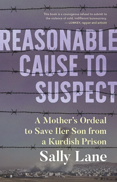 Reasonable Cause to Suspect: a Mother's Ordeal Save Her Son from Kurdish Prison