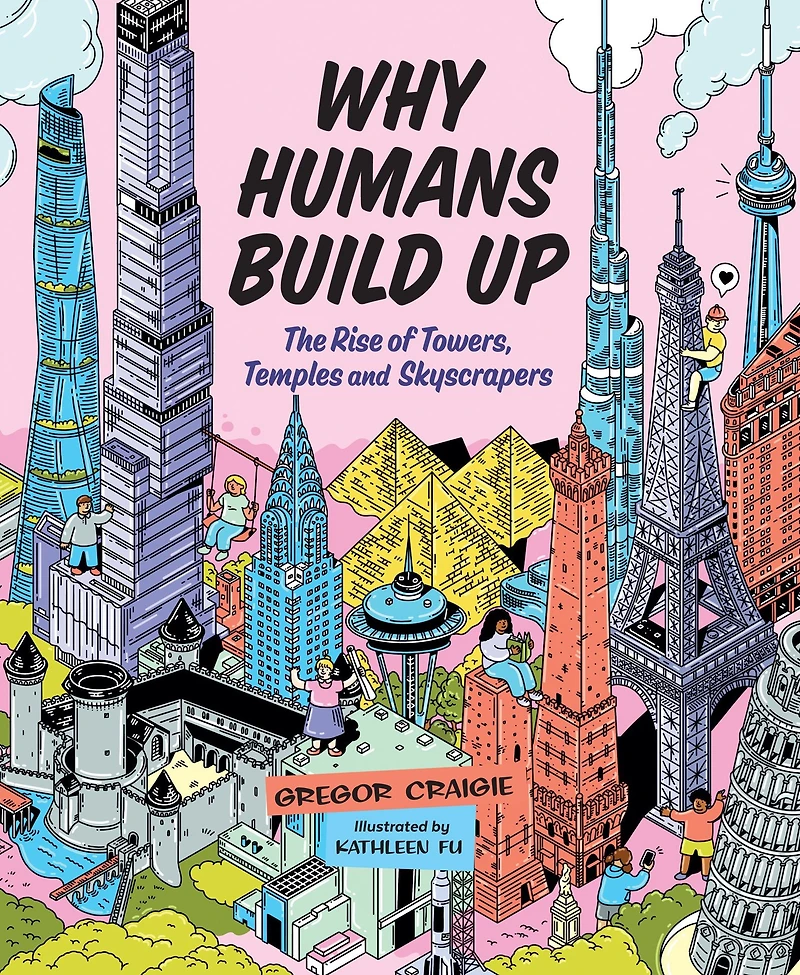 Why Humans Build Up: The Rise of Towers, Temples and Skyscrapers