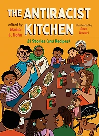 The Antiracist Kitchen: 21 Stories (and Recipes)
