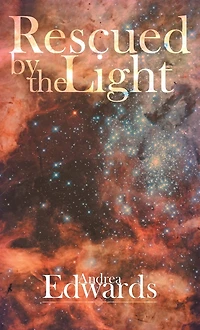 Rescued by the Light: A True Story