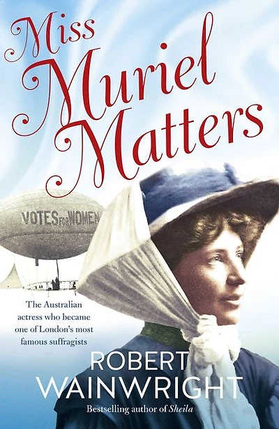 Miss Muriel Matters: The Australian actress who became one of London's most famous suffragists