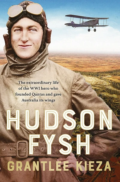Hudson Fysh: the extraordinary life of WWI hero who founded Qantas and gave Australia its wings from popular award-winning journalist author BANJO, BANKS MRS KELLY