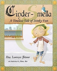 Cinder-Smella, A Timeless Tale of Stinky Feet