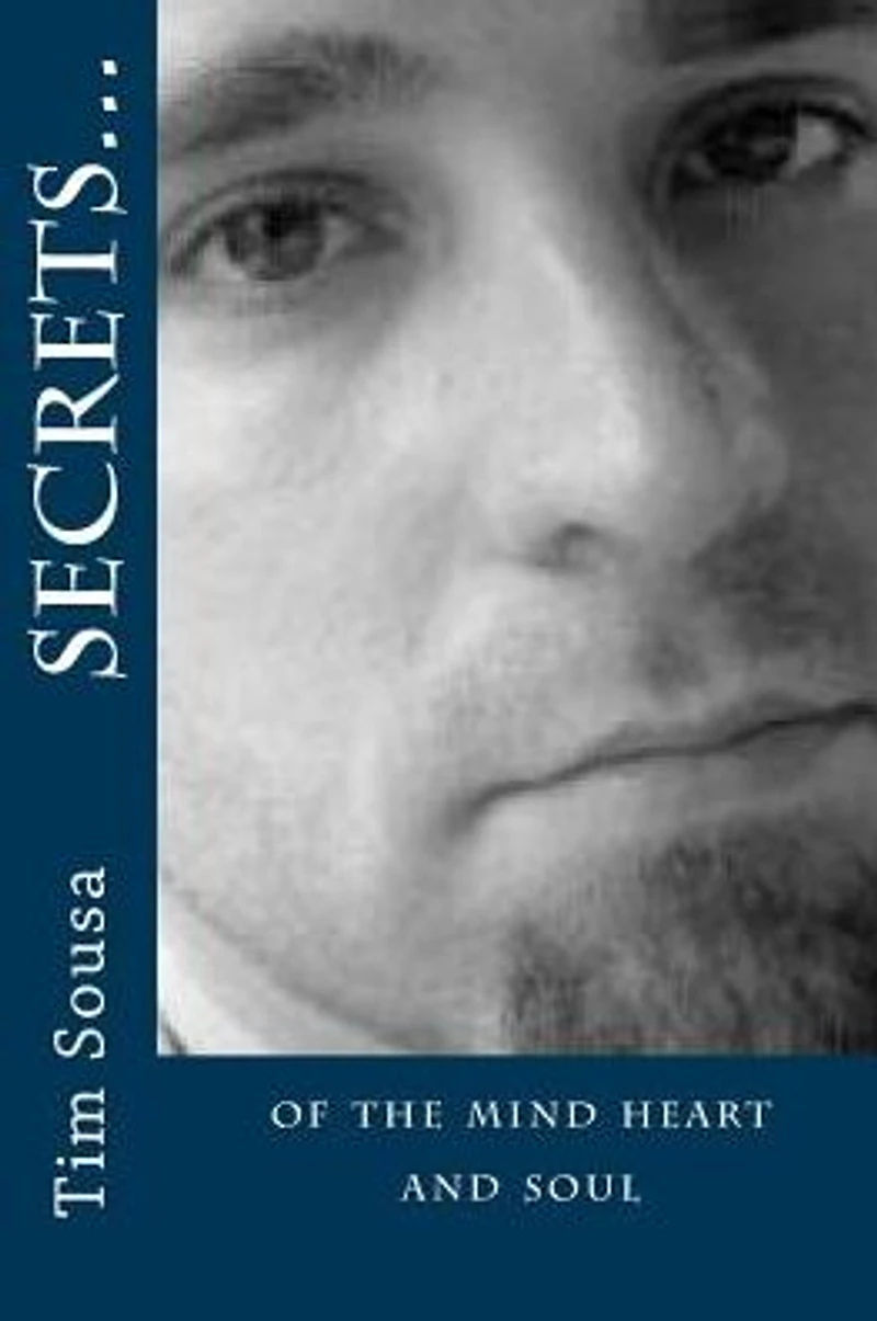 Secrets...: of the mind heart and soul