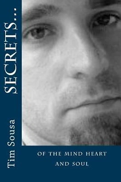 Secrets...: of the mind heart and soul